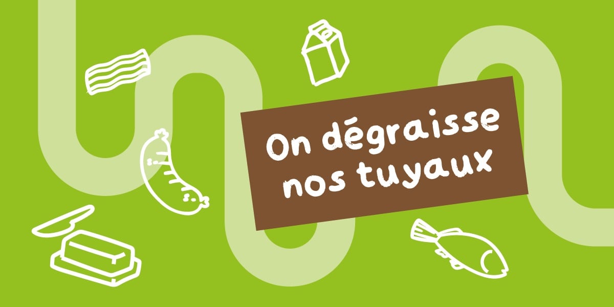 On dégraisse nos tuyaux